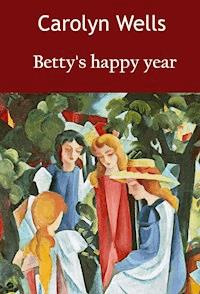 Betty's happy year - Carolyn Wells - E-Book