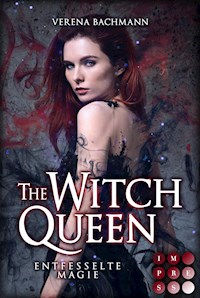 The Witch Queen. Entfesselte Magie - Verena Bachmann - E-Book