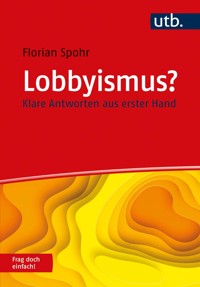 Lobbyismus? Frag doch einfach! - Florian Spohr - E-Book