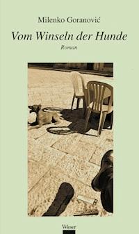Vom Winseln der Hunde - Milenko Goranović - E-Book