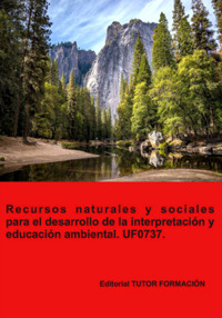 Recursos Naturales Y Sociales Para El Desarrollo De La Interpretación Y Educación Ambiental. Uf0737. - Pilar González Molina - E-Book