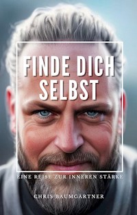Finde Dich selbst - Chris Baumgärtner - E-Book