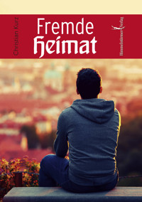Fremde Heimat - Christian Kurz - E-Book