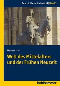 Welt des Mittelalters und der Frühen Neuzeit - Werner Heil - E-Book