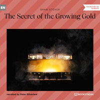 The Secret of the Growing Gold (Unabridged) - Bram Stoker - Hörbuch