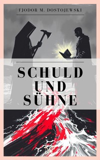 Schuld und Sühne - Fjodor Michailowitsch Dostojewski - E-Book