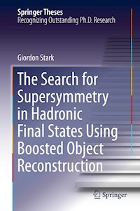 The Search for Supersymmetry in Hadronic Final States Using Boosted Object Reconstruction - Giordon Stark - E-Book