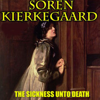 The Sickness Unto Death - Soren Kierkegaard - Hörbuch