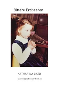 Bittere Erdbeeren - Katharina Gato - E-Book