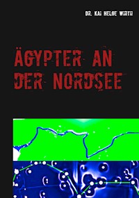 Ägypter an der Nordsee - Kai Helge Wirth - E-Book