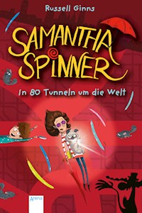 Samantha Spinner (2). In 80 Tunneln um die Welt - Russell Ginns - E-Book
