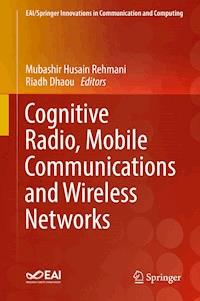 Cognitive Radio, Mobile Communications and Wireless Networks - - E-Book