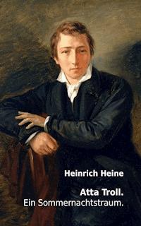 Atta Troll. Ein Sommernachtstraum. - Heinrich Heine - E-Book