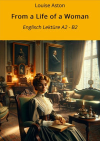 From a Life of a Woman: Englisch Lektüre A2 - B2 - Louise Aston - E-Book