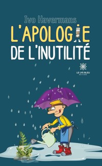 L’apologie de l’inutilité - Havermans Ivo - E-Book