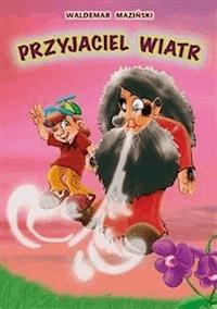 Przyjaciel wiatr - Waldemar Maziński - E-Book