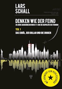 Denken wie der Feind 20 Jahre Ausnahmezustand 9/11 und die Geopolitik des Terrors - Lars Schall - E-Book