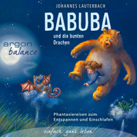 Babuba und die bunten Drachen - Babuba - Fantasiereisen für Kinder ab 2 Jahren - Phantasiereisen zum Entspannen und Einschlafen, Band 2 (Vom Autor geführte Phantasiereise) - Johannes Lauterbach - Hörbuch