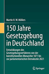 150 Jahre Gesetzgebung in Deutschland - Martin H. W. Möllers - E-Book