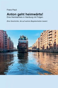 Anton geht heimwärts! - Franz Pauli - E-Book