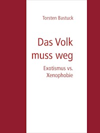 Das Volk muss weg - Torsten Bastuck - E-Book