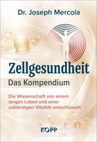 Zellgesundheit – Das Kompendium - Joseph Mercola - E-Book