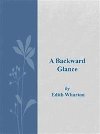 A Backward Glance - Edith Wharton - E-Book