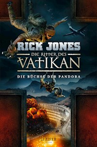 DIE BÜCHSE DER PANDORA (Die Ritter des Vatikan 4) - Rick Jones - E-Book