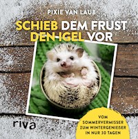 Schieb dem Frust den Igel vor - Pixie van Laub - E-Book