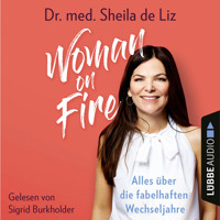 Woman on Fire - Alles über die fabelhaften Wechseljahre (Ungekürzt) - Sheila de Liz - Hörbuch