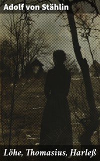Löhe, Thomasius, Harleß - Adolf von Stählin - E-Book