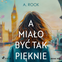 A miało być tak pięknie - A. Rook - Hörbuch