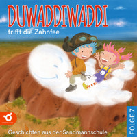 Duwaddiwaddi trifft die Zahnfee - Duwaddiwaddi - Geschichten aus der Sandmannschule, Folge 7 (Ungekürzt) - Hagen van de Butte - Hörbuch