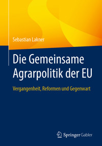Die Gemeinsame Agrarpolitik der EU - Sebastian Lakner - E-Book