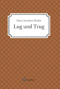 Lug und Trug - Hans-Joachim Haake - E-Book