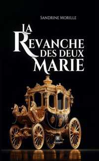 La revanche des deux Marie - Sandrine Morille - E-Book