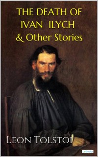 The Death of Ivan Ilych & Other Stories - Leo Tolstoy - E-Book