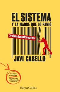 El sistema y la madre que lo parió - Javi Cabello - E-Book