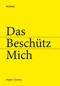 Das Beschütz Mich - Hagen Twente - E-Book