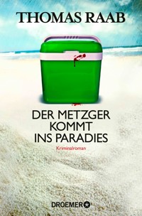 Der Metzger kommt ins Paradies - Thomas Raab - E-Book