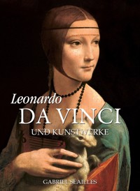 Leonardo da Vinci und Kunstwerke - Gabriel Séailles - E-Book