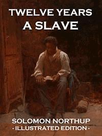 Twelve Years a Slave - Solomon Northup - E-Book