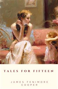 Tales for Fifteen - James Fenimore Cooper - E-Book