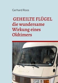 Geheilte Flügel - Gerhard Roos - E-Book