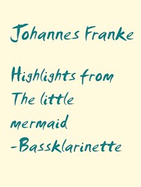 Highlights from The little mermaid - Johannes Franke - E-Book