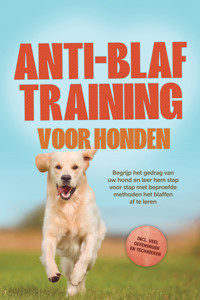 Anti-blaf training voor honden: Begrijp het gedrag van uw hond en leer hem stap voor stap met beproefde methoden het blaffen af te leren – inclusief veel oefeningen en technieken. - Joshua Pastorek - E-Book