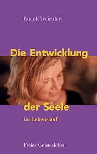 Die Entwicklung der Seele im Lebenslauf - Rudolf Treichler - E-Book