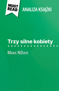 Trzy silne kobiety książka Marie NDiaye (Analiza książki) - Mélanie Ackerman - E-Book
