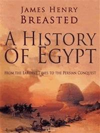 A History of Egypt from the Earliest Times to the Persian Conquest - James Henry Breasted - E-Book
