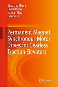Permanent Magnet Synchronous Motor Drives for Gearless Traction Elevators - Guoqiang Zhang - E-Book
